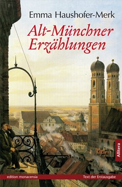Umschlagbild Emma Haushofer-Merk – Alt-Münchner Erzählungen
